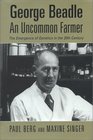 George Beadle an Uncommon Farmer The Emergence of Genetics in the 20th Century