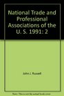 National Trade and Professional Associations of the U S 1991