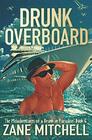 Drunk Overboard: The Misadventures of a Drunk in Paradise: Book 6
