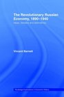 The Revolutionary Russian Economy 18901940 Ideas Debates and Alternatives