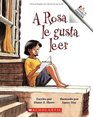 A Rosa Le Gusta Leer/rosa Loves To Read