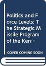 Politics and Force Levels The Strategic Missile Program of the Kennedy Administration