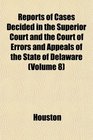 Reports of Cases Decided in the Superior Court and the Court of Errors and Appeals of the State of Delaware