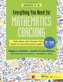 Everything You Need for Mathematics Coaching Tools Plans and a Process That Works for Any Instructional Leader Grades K12