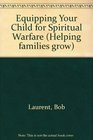 Equipping Your Child for Spiritual Warfare