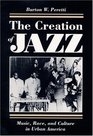 The Creation of Jazz Music Race and Culture in Urban America