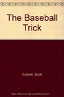 The Baseball Trick