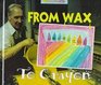 From Wax to Crayon A Photo Essay