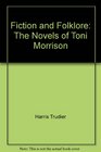 Fiction and folklore The novels of Toni Morrison