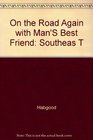 On the Road Again With Man's Best Friend A Selective Guide to the Southeast's Bed and Breakfasts Inns Hotels and Resorts That Welcome You and Yo