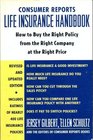 Consumer Reports Life Insurance Handbook How to Buy the Right Policy from the Right Company at the Right Price