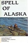 Spell of Alaska A traveler's guide