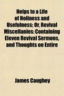 Helps to a Life of Holiness and Usefulness Or Revival Miscellanies Containing Eleven Revival Sermons and Thoughts on Entire