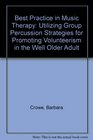 Best Practice in Music Therapy Utilizing Group Percussion Strategies for Promoting Volunteerism in the Well Older Adult