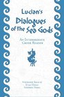 Lucian's Dialogues of the Sea Gods An Intermediate Greek Reader Greek Text with Running Vocabulary and Commentary