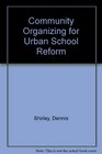 Community Organizing for Urban School Reform