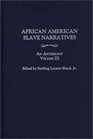 African American Slave Narratives An Anthology Volume III