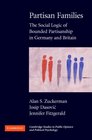 Partisan Families The Social Logic of Bounded Partisanship in Germany and Britain