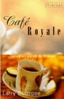 Cafe Royale Tales of Love and Travel