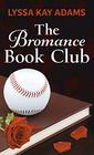 The Bromance Book Club (Bromance Book Club, Bk 1) (Large Print)