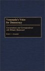 Venezuela's Voice for Democracy Conversations and Correspondence with Romulo Betancourt