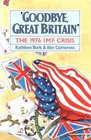 Goodbye Great Britain  The 1976 IMF Crisis