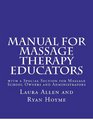 Manual for Massage Therapy Educators with a Special Section for Massage School Owners and Administrators