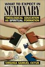 What to Expect in Seminary Theological Education As Spiritual Formation