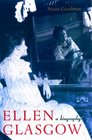 Ellen Glasgow  A Biography