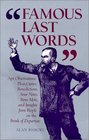 Famous Last Words Apt Observations Pleas Curses Benedictions Sour Notes Bons Mots and Insights from People on the Brink of Departure