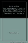 Interactive Neuroanatomy Version 2 An Atlas of Structures Sections and Systems