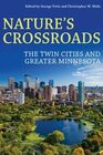 Nature?s Crossroads: The Twin Cities and Greater Minnesota (Pittsburgh Hist Urban Environ)