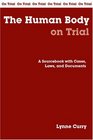 The Human Body On Trial A Sourcebook With Cases Laws And Documents
