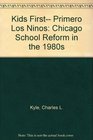 Kids First Primero Los Ninos Chicago School Reform in the 1980s