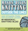 Mason-Dixon Knitting Outside the Lines and Stories From the Nation's Leading Bi-regional Knitting Blog