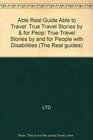 The Real Guide True Travel Stories by and for People with Disabilities
