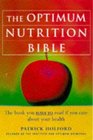 The Optimum Nutrition Bible: The Book You Have to Read If You Care About Your Health