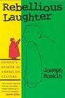 Rebellious Laughter People's Humor in American Culture