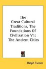 The Great Cultural Traditions The Foundations Of Civilization V1 The Ancient Cities