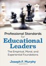 Professional Standards for Educational Leaders The Empirical Moral and Experiential Foundations