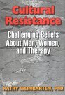 Cultural Resistance Challenging Beliefs About Men Women and Therapy