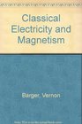 Classical Electricity and Magnetism A Contemporary Perspective