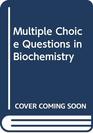 Multiple Choice Questions in Biochemistry