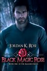 Black Magic Rose Book One The Alliance Series