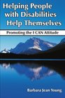 Helping People with Disabilities Help Themselves Promoting the I CAN Attitude