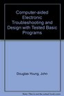 Computeraided Electronic Troubleshooting and Design with Tested Basic Programs
