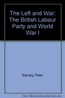 The Left and War The British Labour Party and World War I