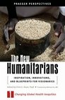 The New Humanitarians Inspiration Innovations and Blueprints for Visionaries