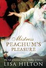 Mistress Peachum's Pleasure A Biography of Lavinia Duchess of Bolton
