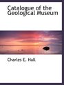 Catalogue of the Geological Museum